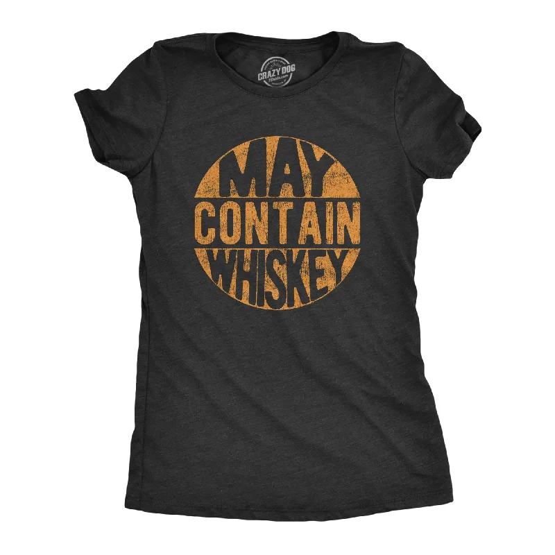 Deal Alert May Contain Whiskey Women's T Shirt