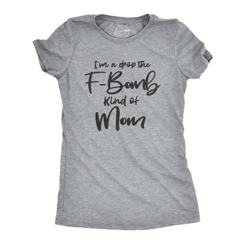 Hurry In I'm A Drop The F-Bomb Kind Of Mom Women's T Shirt