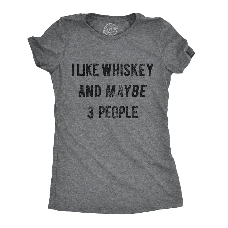 Overstock Sale I Like Whiskey And Maybe 3 People Women's T Shirt