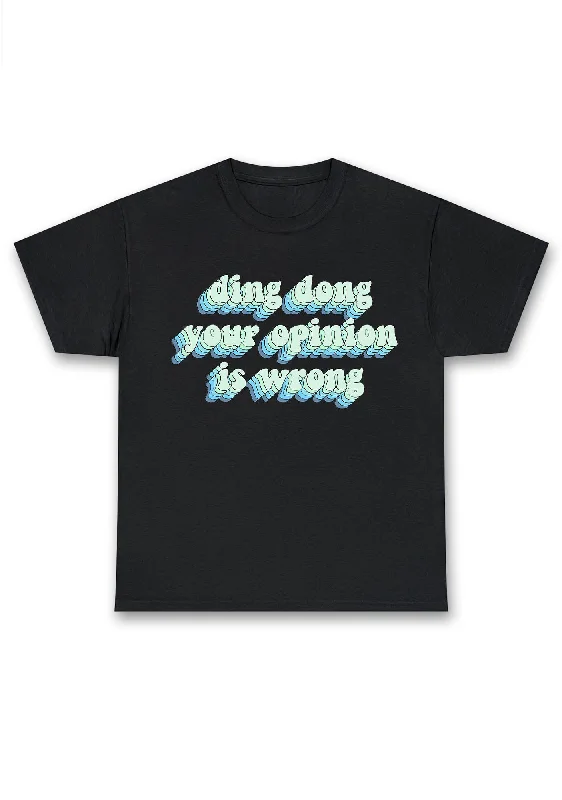 Today Only Ding Dong Your Opinion Is Wrong Chunky Shirt