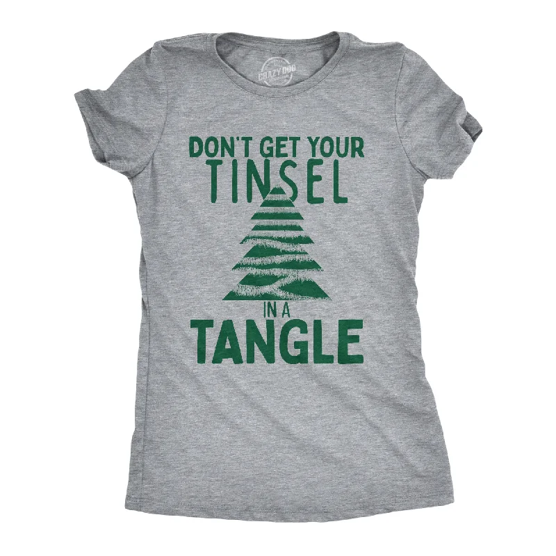 Quick Deals Dont Get Your Tinsel In A Tangle Women's T Shirt