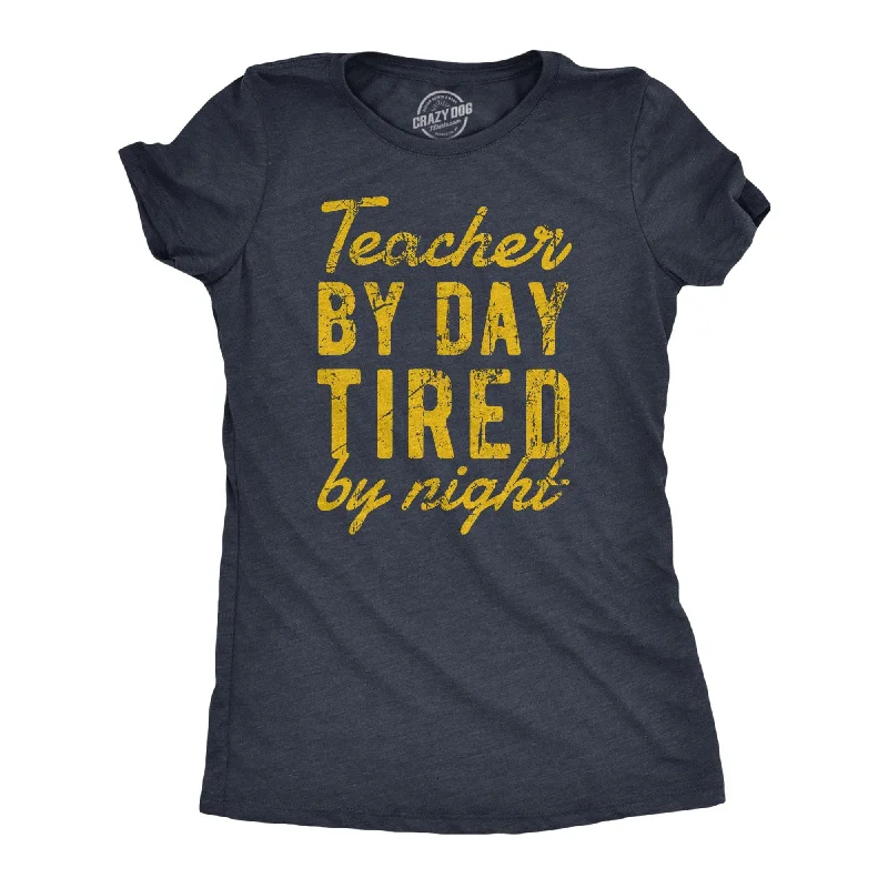 Overstock Teacher By Day Tired By Night Women's T Shirt