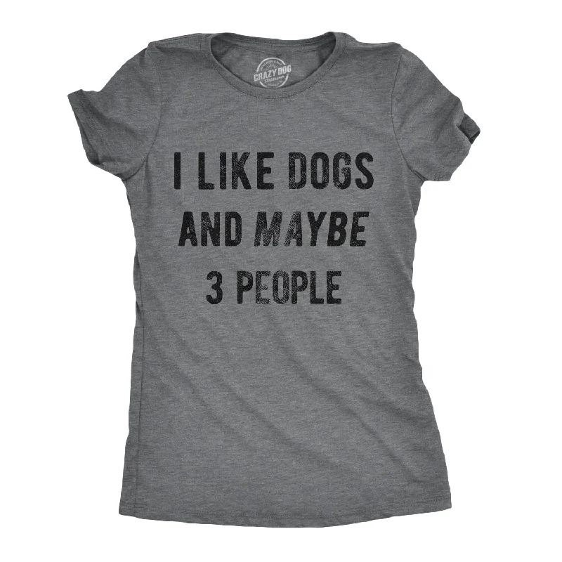 Blowout Sale I Like Dogs And Maybe 3 People Women's T Shirt