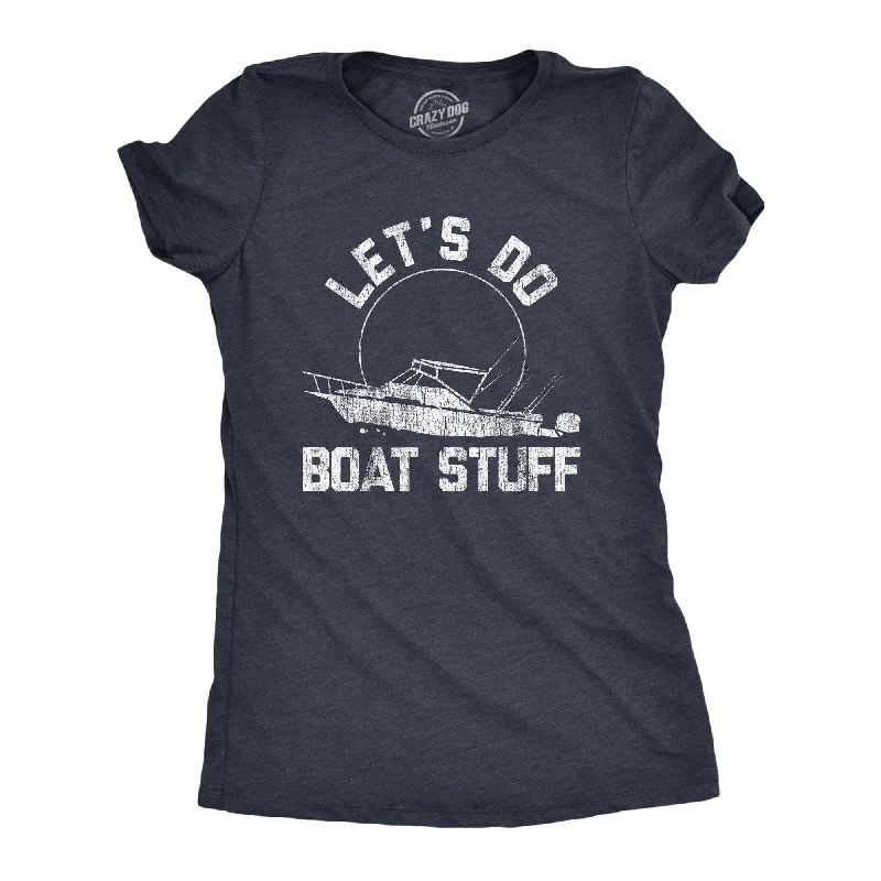 Weekend Offers That Amaze Let's Do Boat Stuff Women's T Shirt