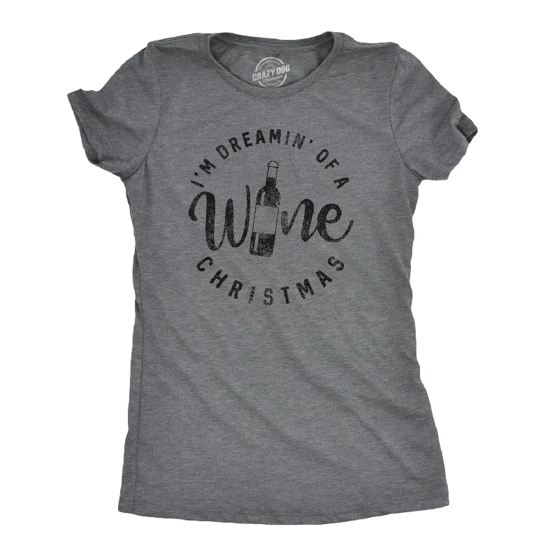 Exclusive Access I'm Dreamin' Of A Wine Christmas Women's T Shirt