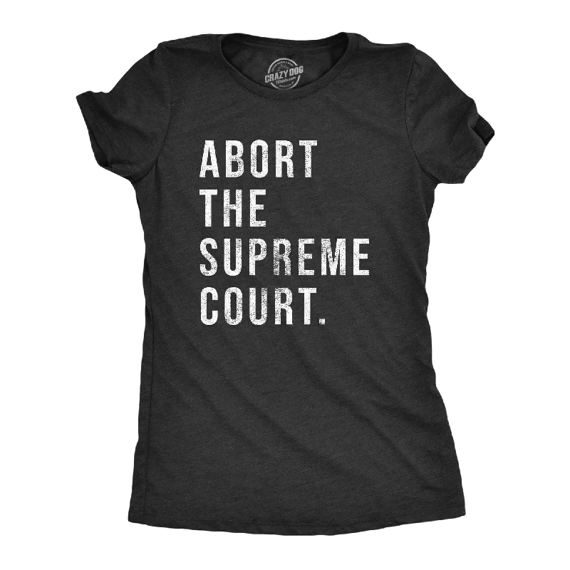 Today Only Abort The Supreme Court Women's T Shirt