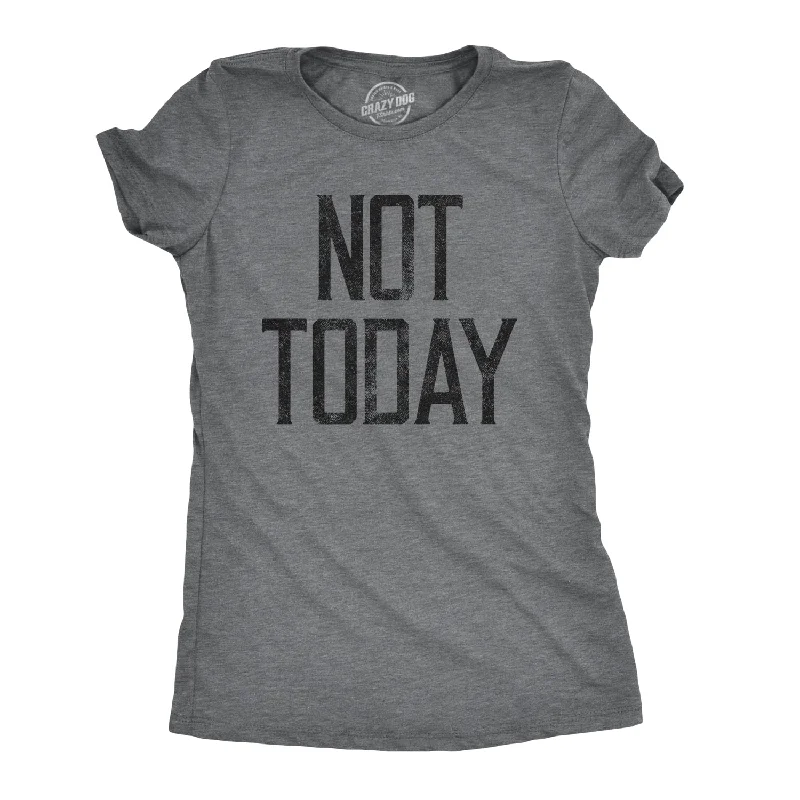 Discount Deals Not Today Women's T Shirt