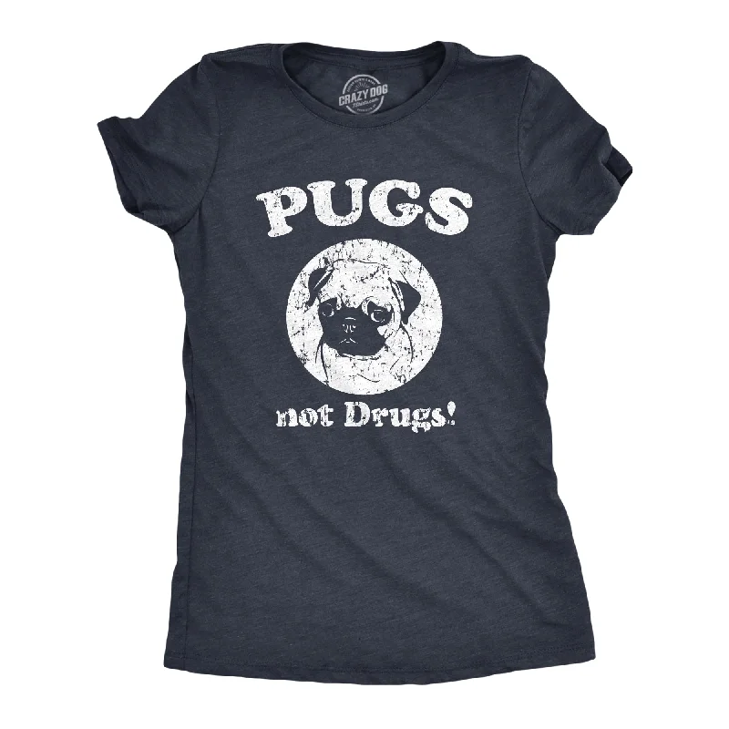 Weekend Discounts to Delight Pugs Not Drugs Women's T Shirt