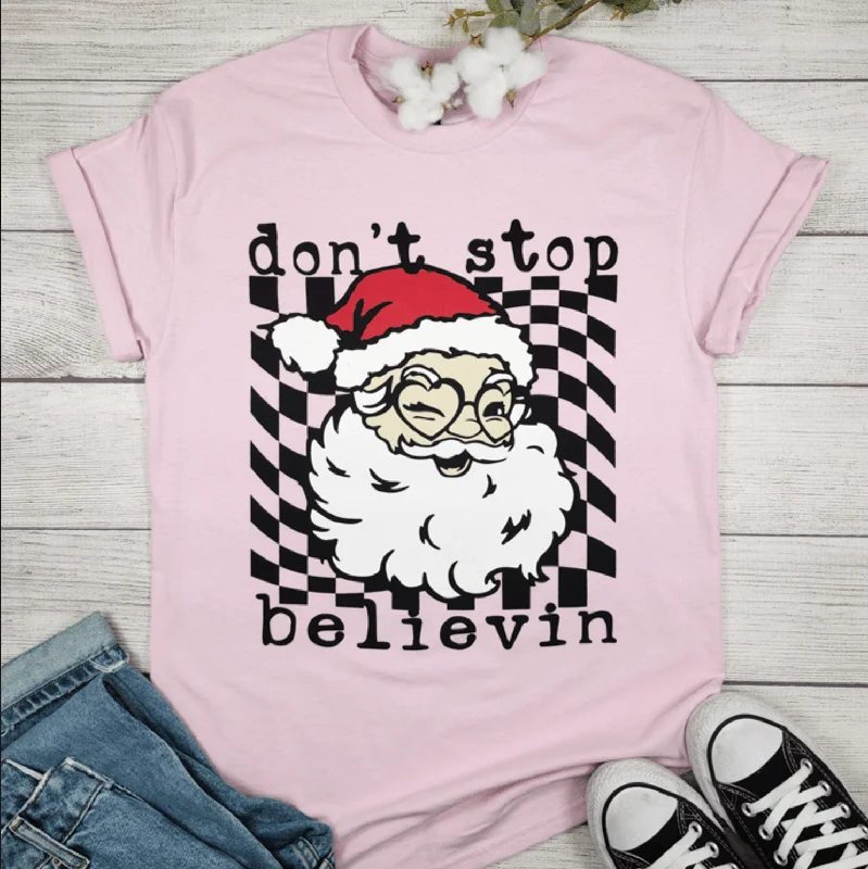 While Supplies Last DON'T STOP BELIEVIN Pink Graphic T-shirt