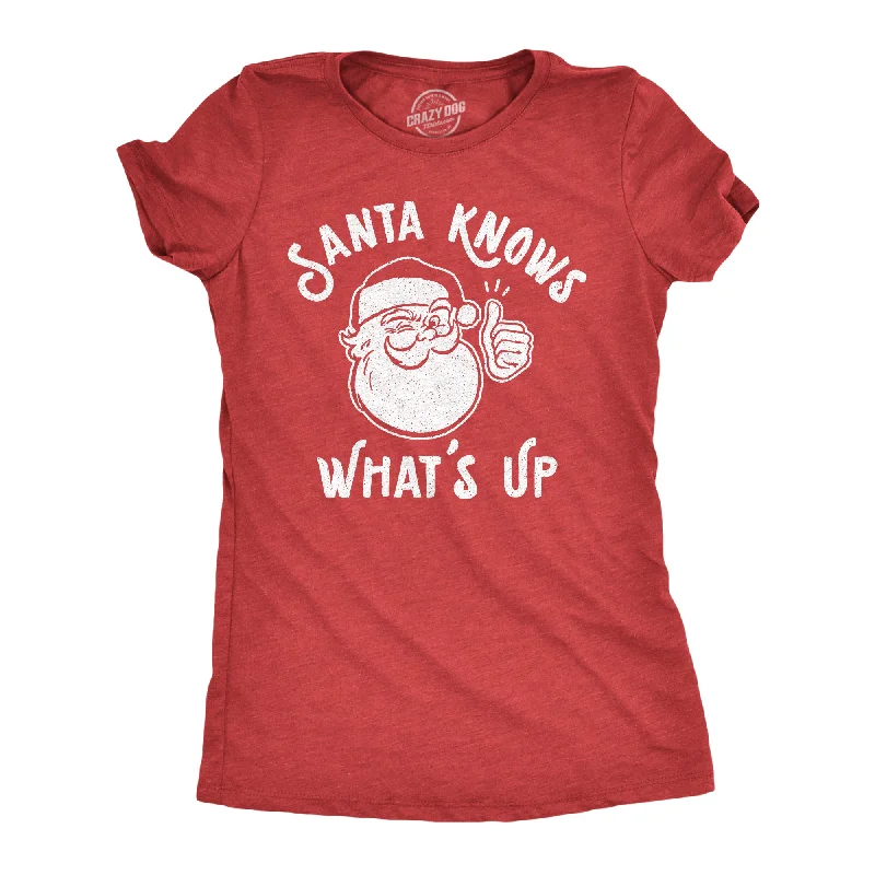 While Supplies Last Santa Knows What's Up Women's T Shirt
