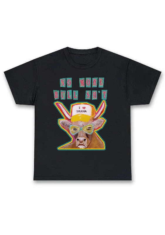 Steals and Deals No More Bull SHT I Love Drama Chunky Shirt
