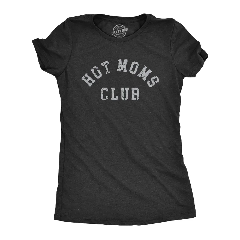Weekend-Only Price Drops Hot Moms Club Women's T Shirt