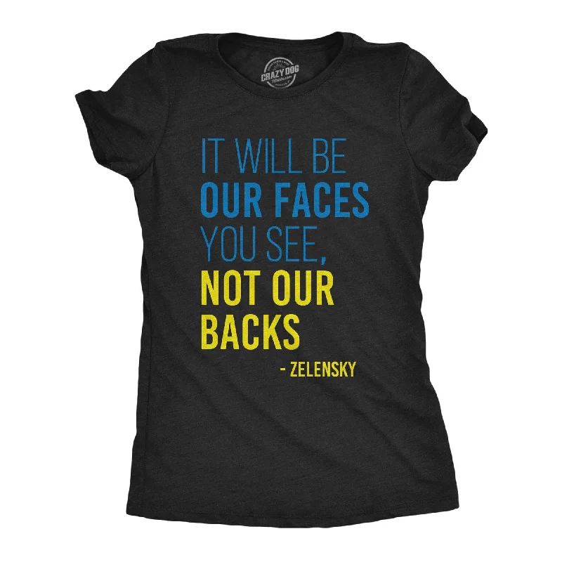 Price Drop Alert It Will Be Our Faces You See, Not Our Backs Women's T Shirt