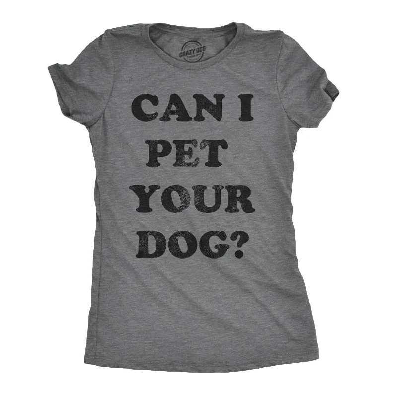 Price Buster Can I Pet Your Dog? Women's T Shirt