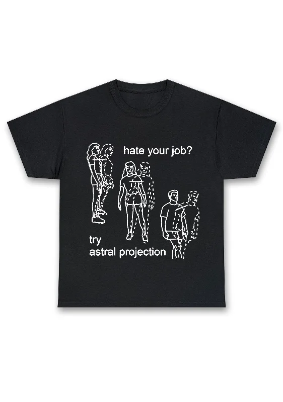 Act Fast Hate Your Job Try Astral Projection Chunky Shirt