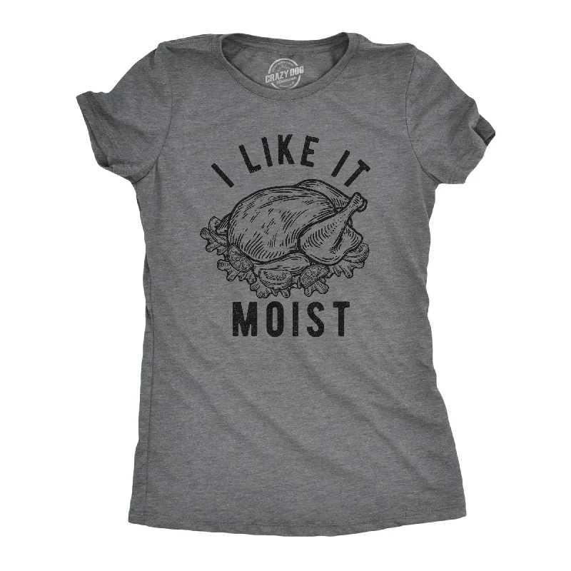 Amazing Value I Like It Moist Women's T Shirt