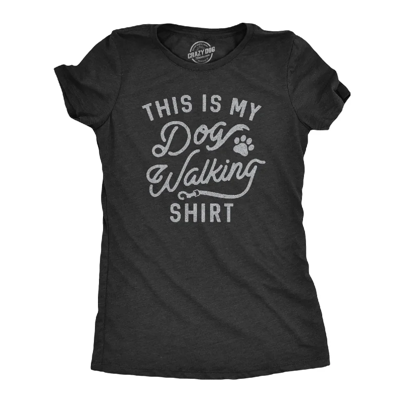 Daily Specials This Is My Dog Walking Shirt Women's T Shirt