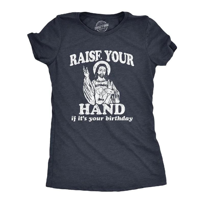 Midnight Madness Raise Your Hand If It's Your Birthday Women's T Shirt