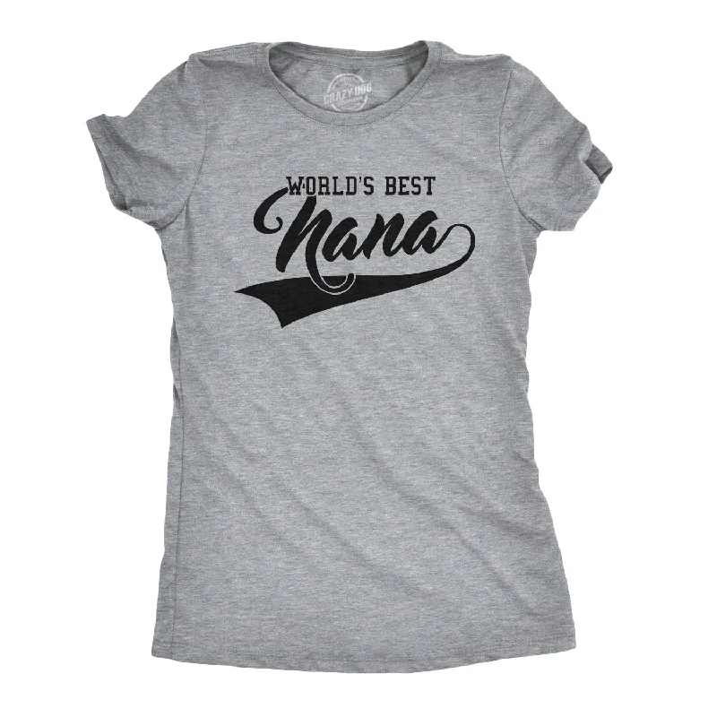 Weekend Discounts to Enjoy World's Best Nana Women's T Shirt
