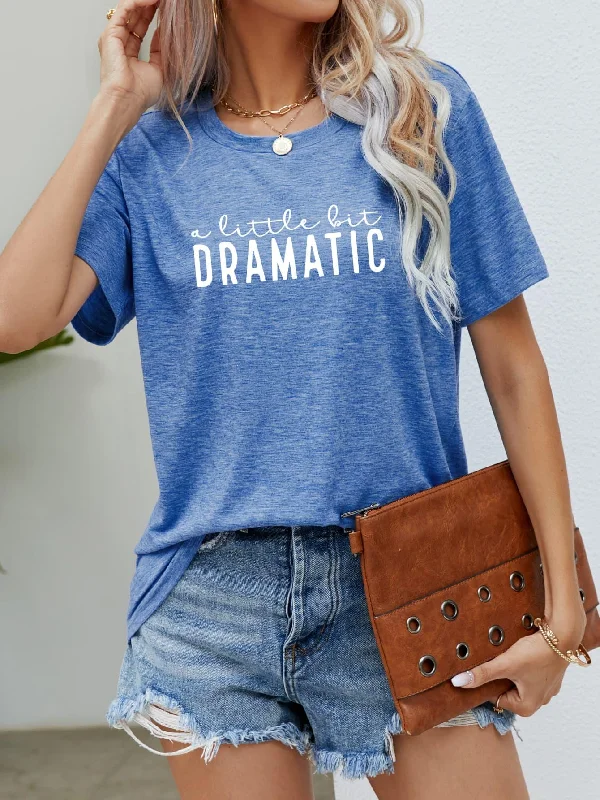 Weekend Deals That Impress A LITTLE BIT DRAMATIC Graphic Tee