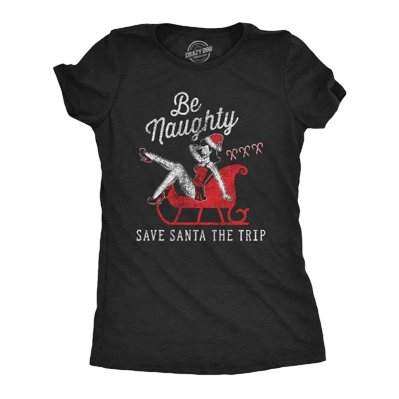 Discount Mania Be Naughty Save Santa The Trip Women's T Shirt