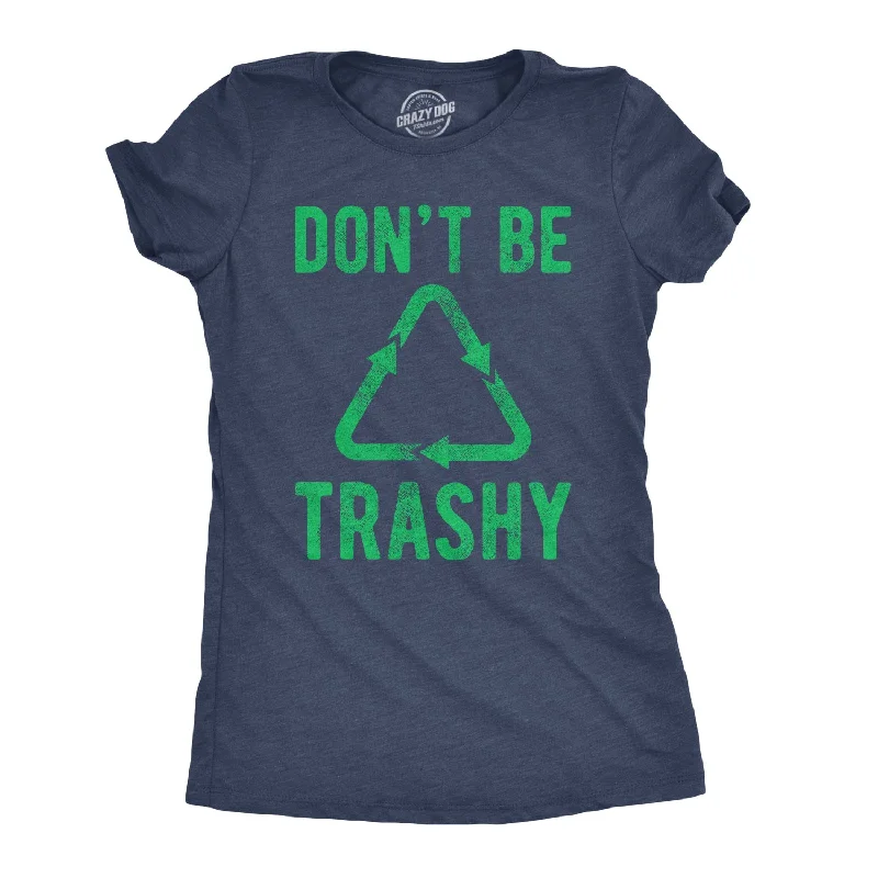 Warehouse Sale Don't Be Trashy Women's T Shirt