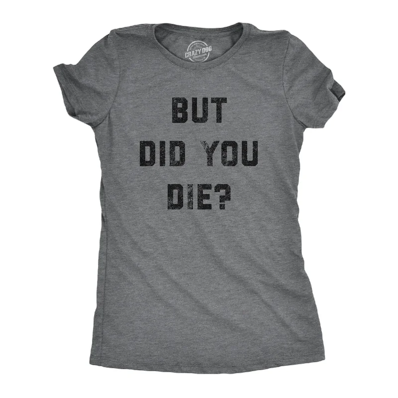 Unbeatable Deal But Did You Die Women's T Shirt