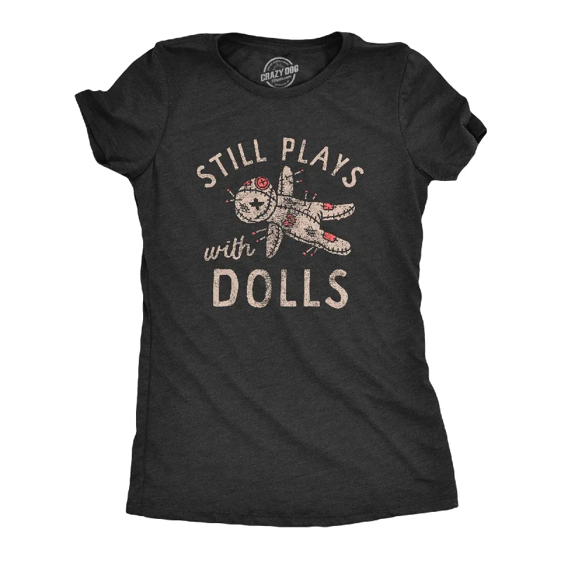 Super Sale Still Plays With Dolls Women's T Shirt