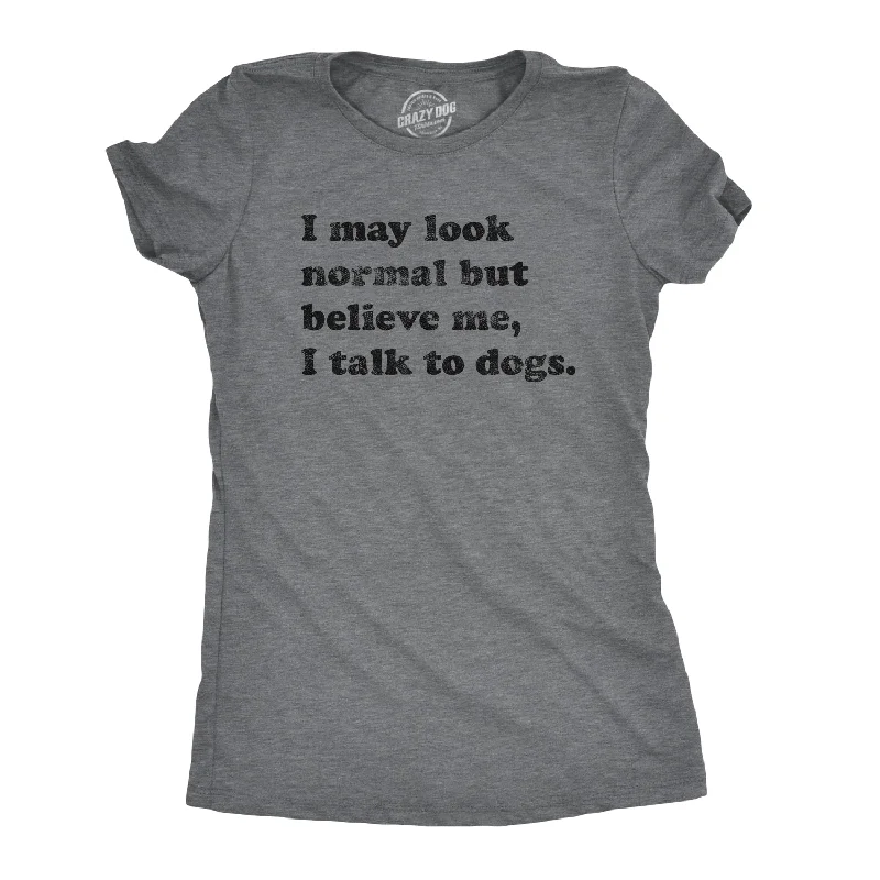Midnight Sale Believe Me I Talk To Dogs Women's T Shirt
