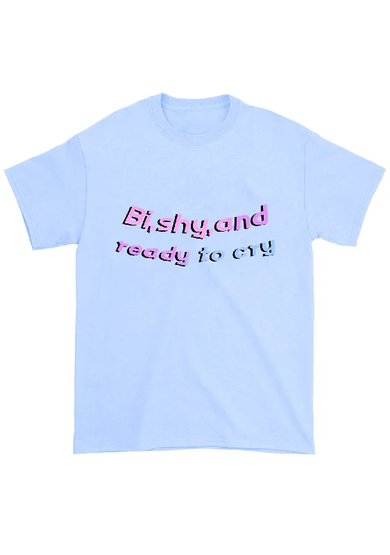 Year-End Sale Bi Shy And Ready To Cry Chunky Shirt