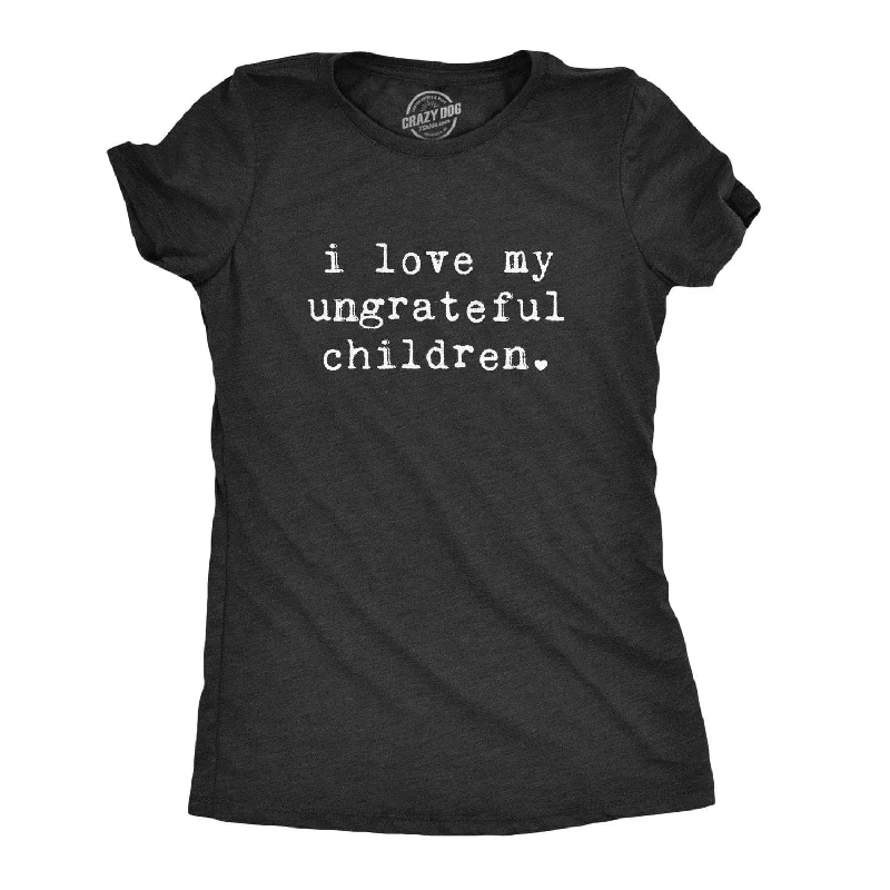 Flash Sale I Love My Ungrateful Children Women's T Shirt