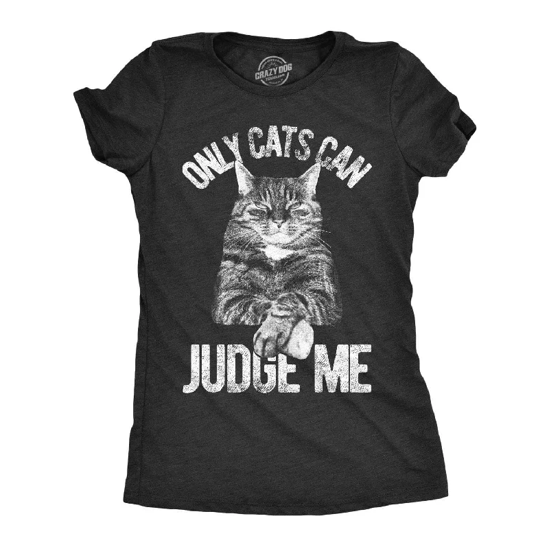 Weekend Steals Await Only Cats Can Judge Me Women's T Shirt