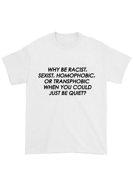 Time-Limited Offer Why Be Racist Sexist Homophobic Or Transphobic Chunky Shirt