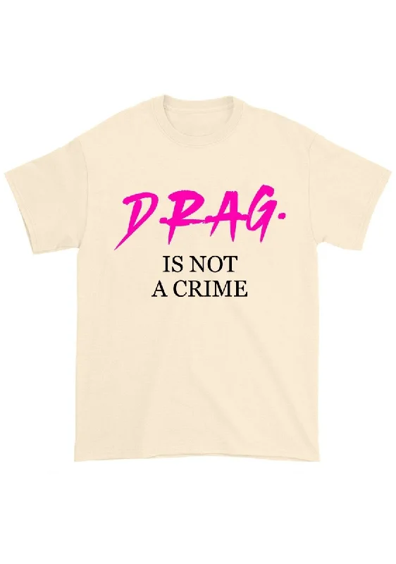 Limited Offer Drag Is Not A Cxime Chunky Shirt