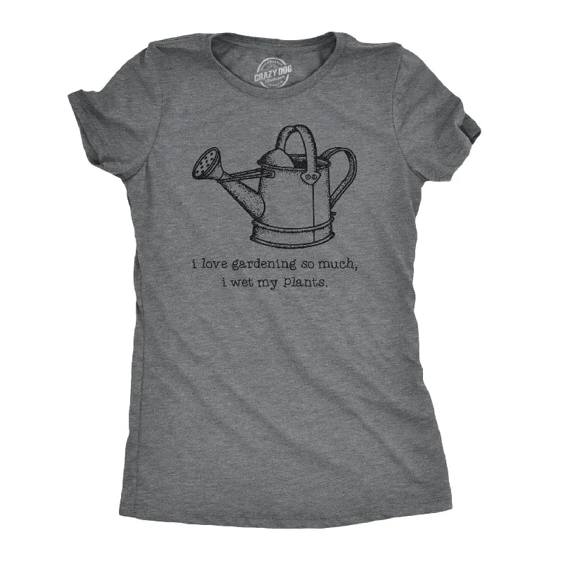 Midnight Madness I Love Gardening So Much I Wet My Plants Women's T Shirt