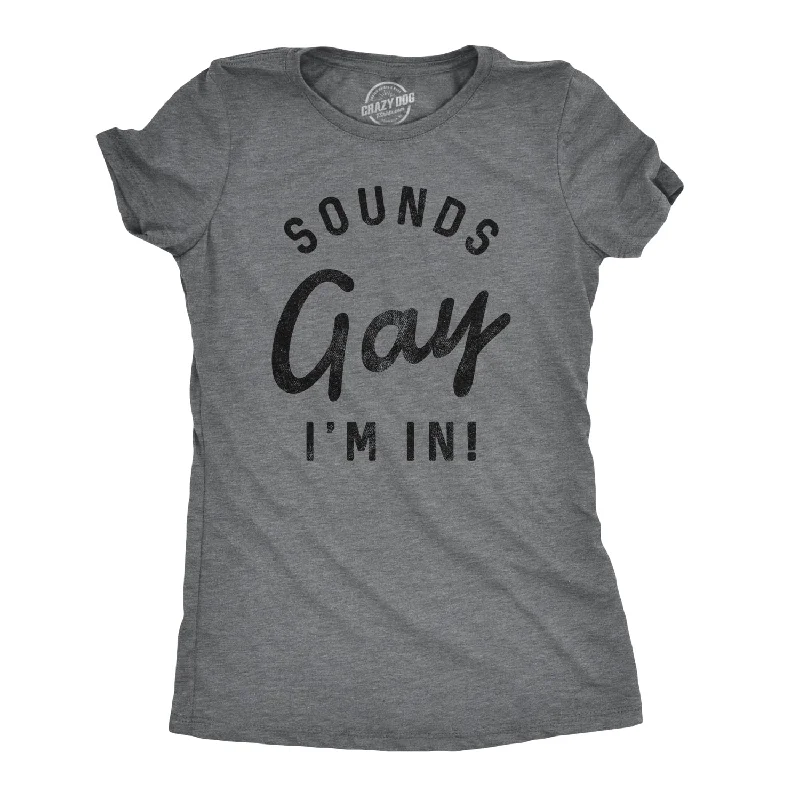 Deep Savings Sounds Gay I'm In Women's T Shirt
